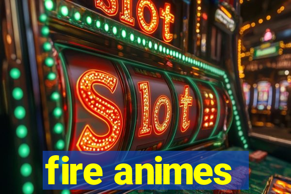 fire animes